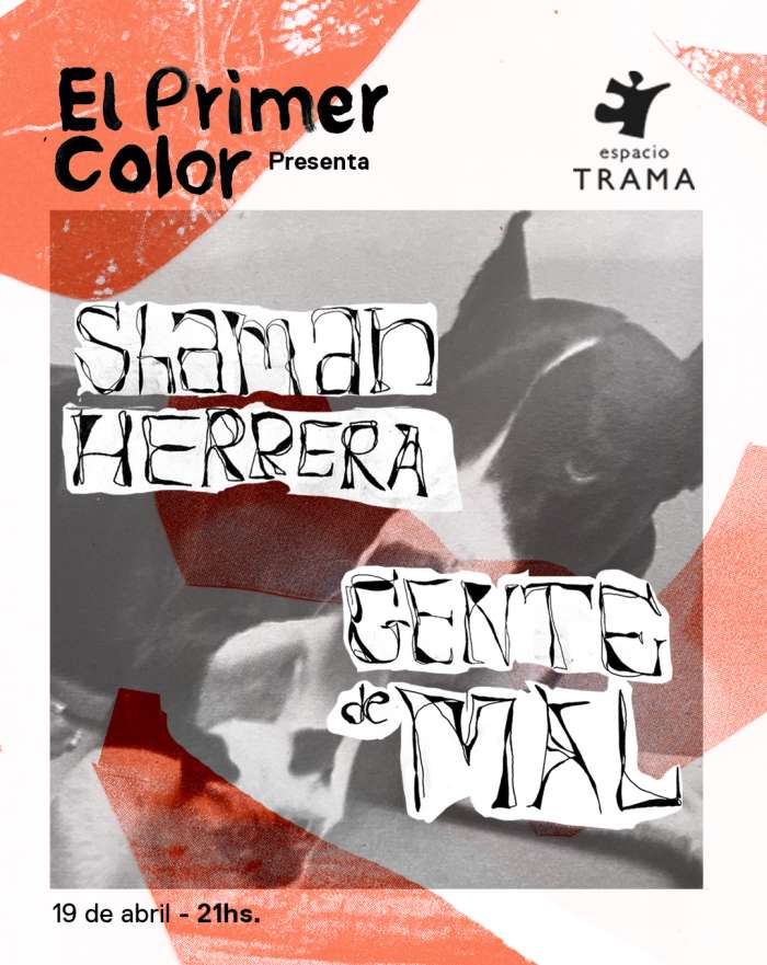 espacio TRAMA EL PRIMER COLOR Shaman Herrera Y Gente de Mal
